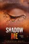 [Shatter Me 4.50] • Shadow Me